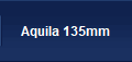 Aquila 135mm